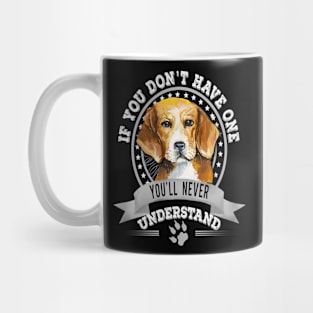 If You Don't Have One You'll Never Understand Funny Beagle Owner Mug